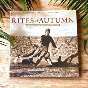 Rites of Autumn: The Story of College Football - Richard Whittingham